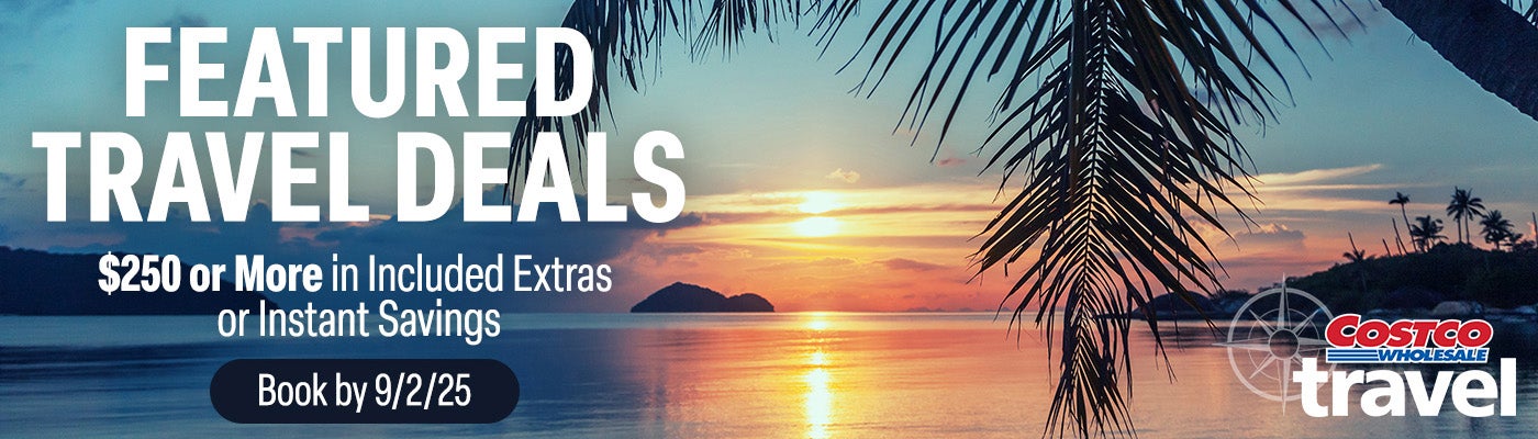 Featured Travel Deals. $250 or more in included extras or instant savings. Book by 9/2/25. Costco Wholesale Travel.