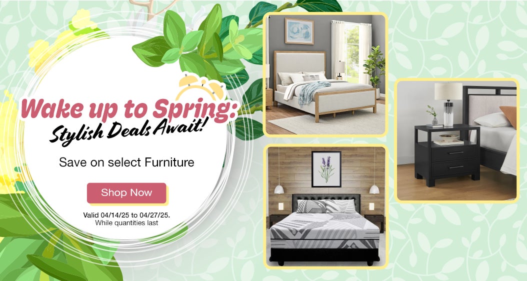 Wake up to Spring: Stylish Deals Await! Save on select Furniture. Valid 04/14/25 to 04/27/25. While quantities last Shop Now.