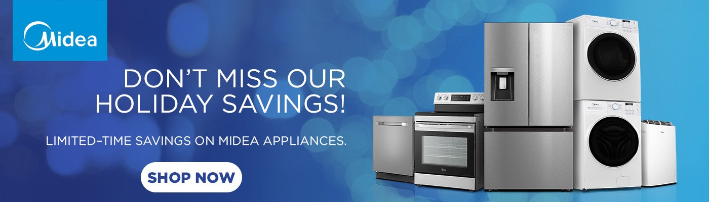 Midea Don't Miss Our Holiday Savings! Limited-time Savings on Midea Appliances Shop Now