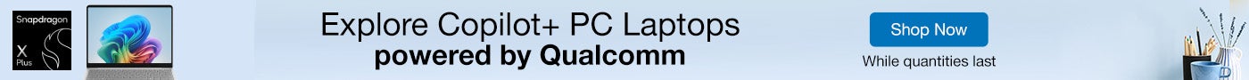 Explore Copilot+ PC Laptops powered by Qualcomm  Shop Now While quantities last