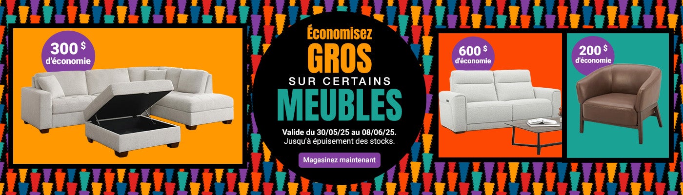 Économisez GROS sur certains meubles. Valide du 30/05/25 au 08/06/25. Jusqu'à épuisement des stocks. Magasinez maintenant.