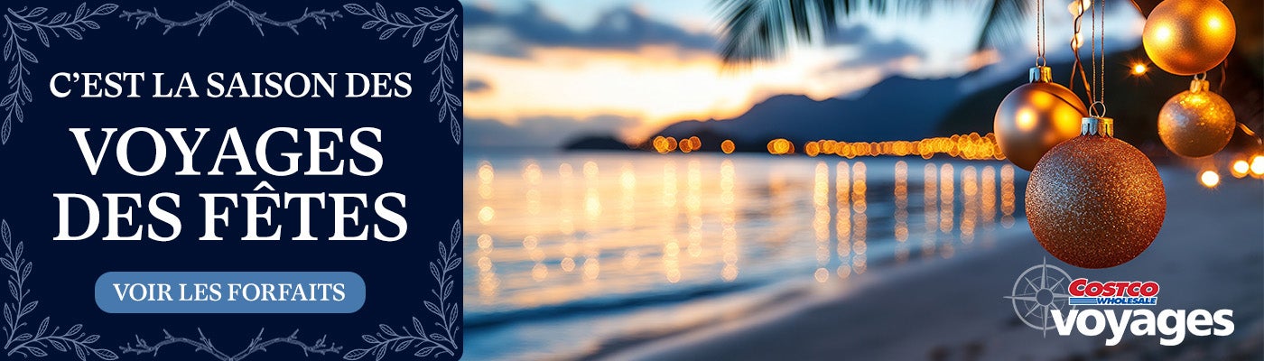C’est la saison des voyages des Fêtes. Voir les forfaits. Costco Wholesale Voyages.