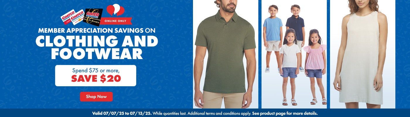 Member Appreciation Savings on Clothing and Footwear. Spend $75 or more, SAVE $20. Valid 07/07/25 to 07/13/25. Online Only. While quantities last. Additional terms and conditions apply. See product page for more details. Shop Now.