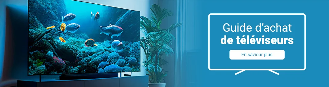Guide d'achat de téléviseurs. En savoir plus.