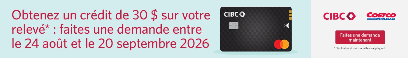 Obtenez un crédit de 30 $ sur votre relevé : faites une demande entre le 24 août et le 20 septembre 2026. Des limites et des modalités s'appliquent. Faires une demande maintenant.