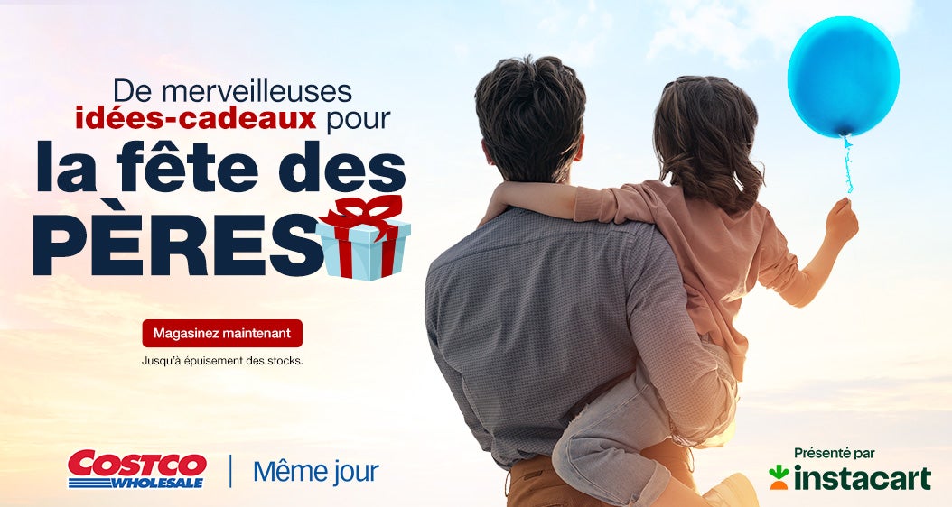 De merveilleuses idées-cadeaux pour la fête des Pères! Magasinez maintenant. Jusqu’à épuisement des stocks. Costco Wholesale Même jour. Présenté par Instacart.