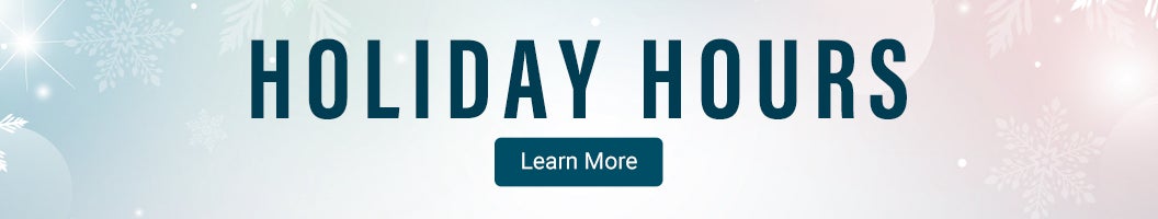Holiday hours. Learn more