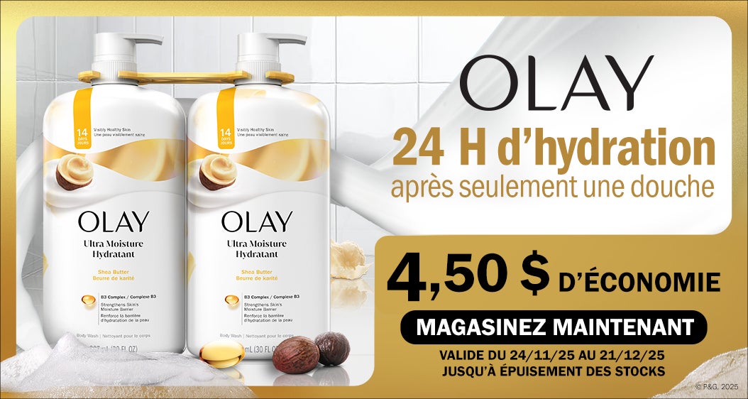OLAY  24 H d'hydration après seulement une douche  4,50 $ D'ÉCONOMIE MAGASINEZ MAINTENANT  VALIDE DU 24/11/25 AU 21/12/25 JUSQU'A EPUISEMENT DES STOCKS