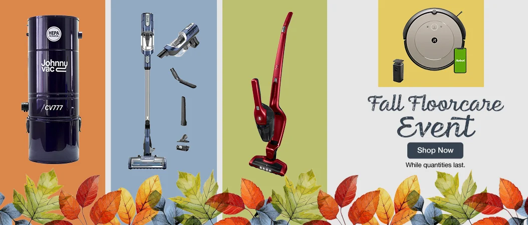 Fall Floorcare Event. Shop Now. While quantities last.