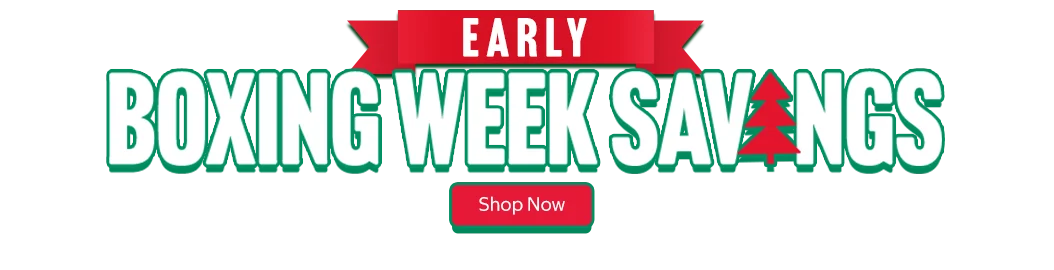 Early Boxing Week Savings. Shop Now. 