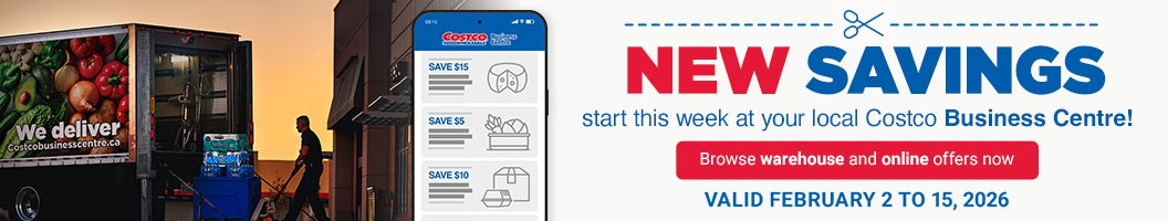 NEW SAVINGS START THIS WEEK  AT YOUR LOCAL COSTCO BUSINESS CENTRE !  BROWSE WAREHOUSE AND ONLINE OFFERS NOW  Valid February 2 to 15, 2026