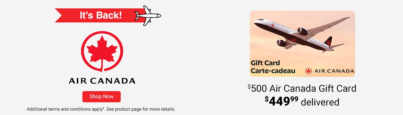 It's back! Air Canada $500 Gift Card. $449.99 delivered. Additional terms and conditions apply.   See product page for more details.  Shop Now.