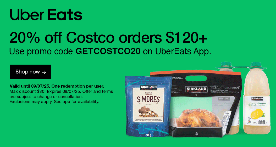 Uber Eats. 20% off Costco orders $120+. Use promo code GETCOSTCO20 on UberEats App. Shop now. Valid until 09/07/25. One redemption per user. Max discount $30. Expires 09/07/25. Offer and terms are subject to change or cancellation. Exclusions may apply. See app for availability.