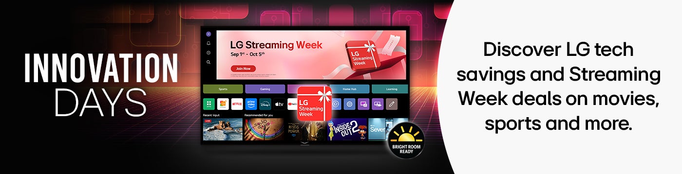 Innovation Days. Discover LG tech savings and Streaming Week deals on movies, sports and more.