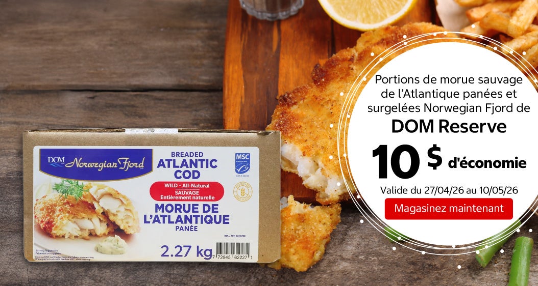Portions de morue sauvage de l’Atlantique panées et surgelées Norwegian Fjord de DOM Reserve 10 $ d'économie. Valide du 27/04/26 au 10/05/26. Magasinez maintenant.