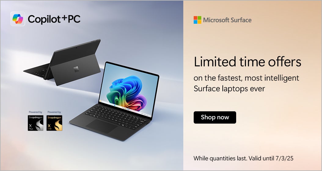 Copilot+ PC Microsoft Surface Limited time offers on the fastest, most intelligent Surface laptops ever Valid until 07/03/25 Shop Now While quantities last