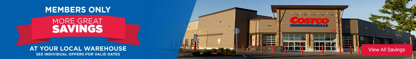 Members only. More great savings at your local warehouse. See individual offers for valid dates. View all savings.