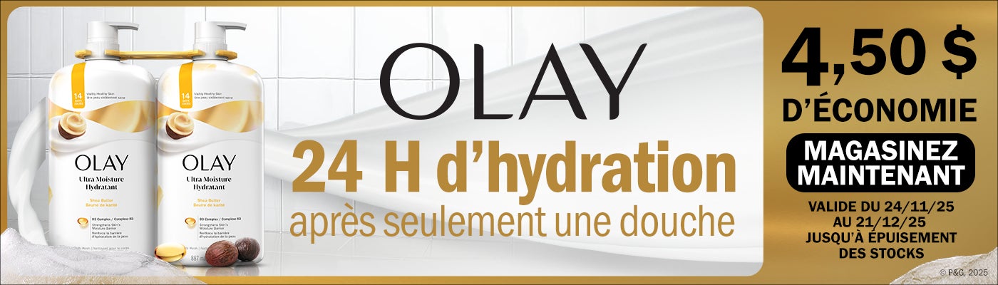 OLAY  24 H d'hydration après seulement une douche  4,50 $ D'ÉCONOMIE MAGASINEZ MAINTENANT  VALIDE DU 24/11/25 AU 21/12/25 JUSQU'A EPUISEMENT DES STOCKS