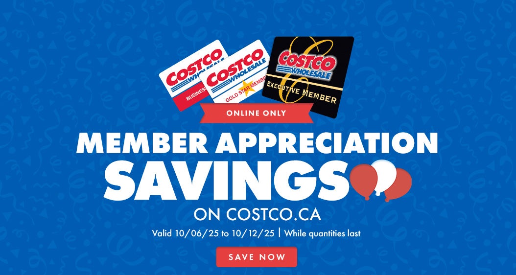 ONLINE ONLY  MEMBER APPRECIATION SAVINGS ON COSTCO.CA   Valid 10/06/25 to 10/12/25 | While quantities last  SAVE NOW