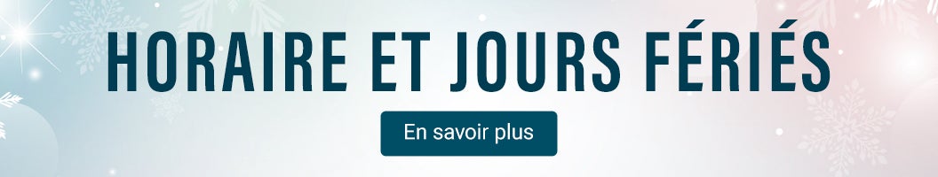 horaire et jours feries. en savoir plus