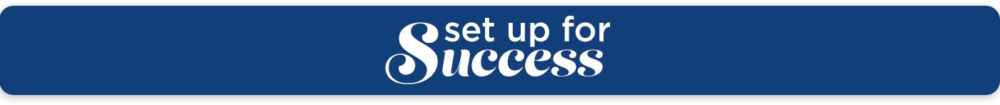 Set up For Success
