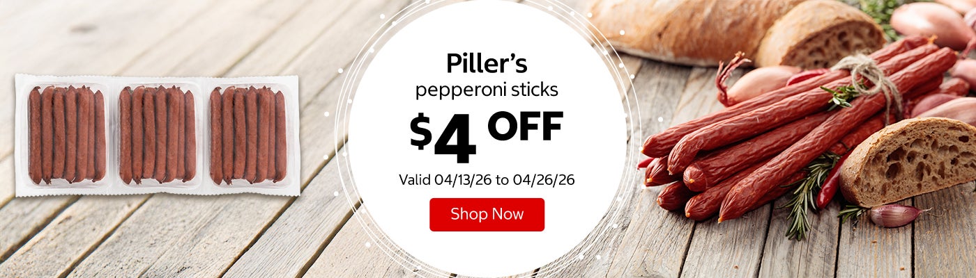 Piller’s pepperoni sticks $4 Off. Valid 04/13/26 to 04/26/26. Shop Now 
