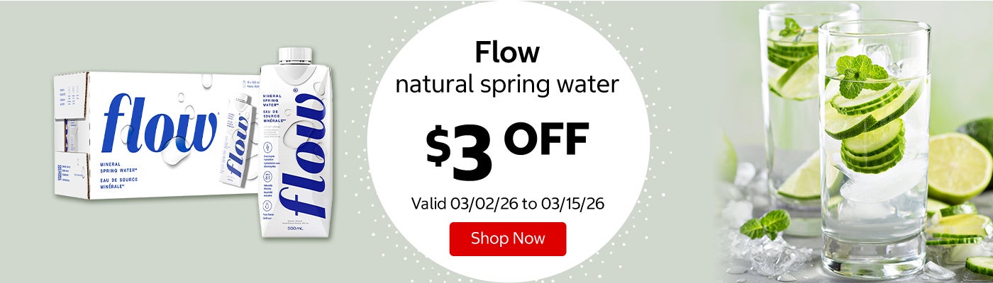 Flow natural spring water $3 Off. Valid 03/02/26 to 03/15/26. Shop Now 