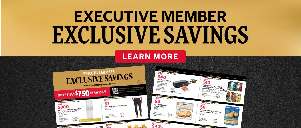 Executive member exclusive savings. Learn more.