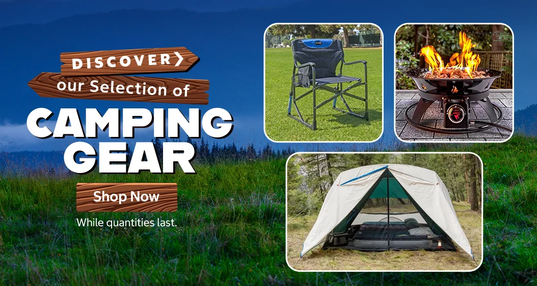 Discover our Selection of Camping gear. While quantities last. Shop Now.