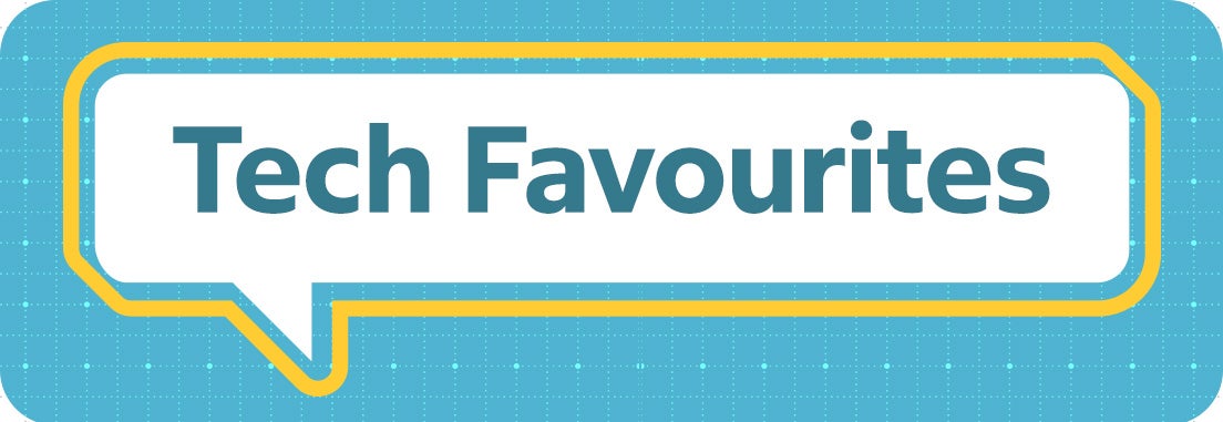 Tech Favourites.