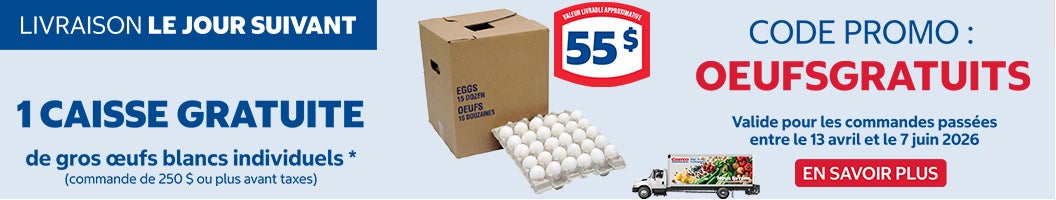 Livraison le jour suivant 1 Caosse gratuite de gros oeufs blancs individuels* (commande de 250 $ ou plus avant taces) Codepromo : OEUFSGRATUITS Valide pour les commandes passees entre le 13 avril et le 7 juin 2026 En savoir plus 