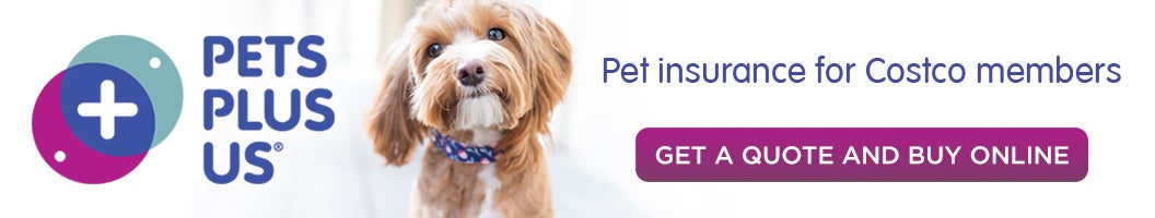 Pets Plus Us. Pet insurance for Costco members. GET A QUOTE AND BUY ONLINE