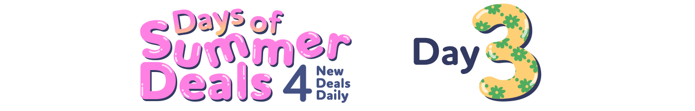 Days of summer deals. 4 new deals daily. Day 3
