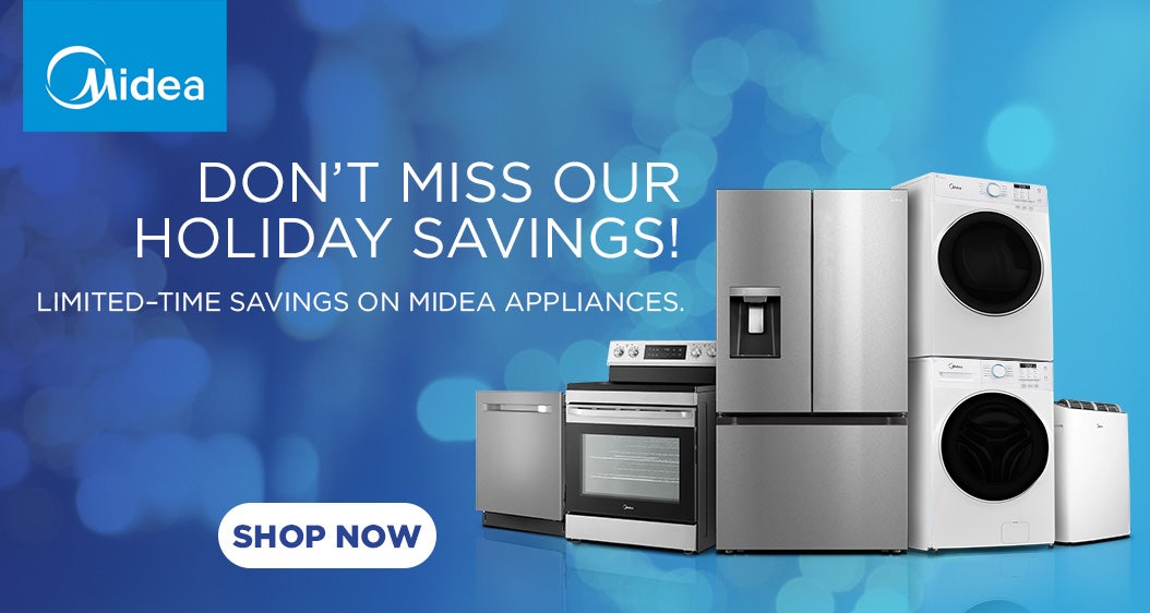 Midea Don't Miss Our Holiday Savings! Limited-time Savings on Midea Appliances Shop Now