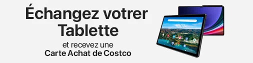 Échangez votre Tablette et recevez une Carte Achat de Costco