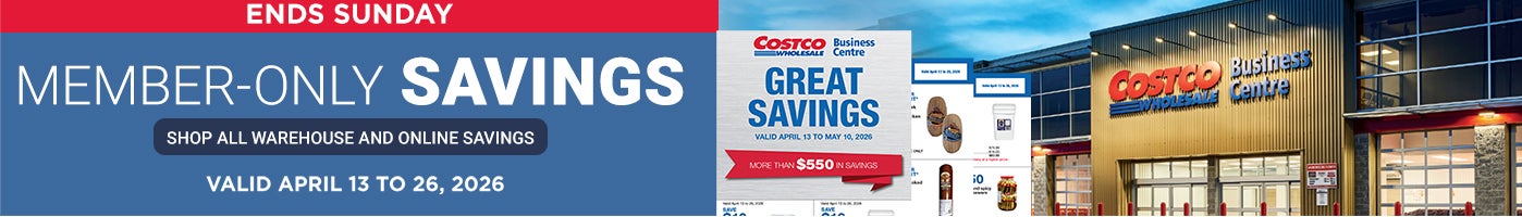 Ends Sunday Member-only savings Shop all warehouse and online savings Valid April 13 to 26, 2026