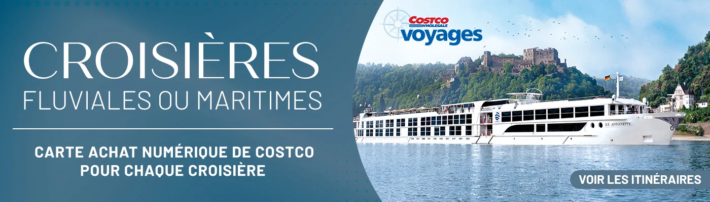 Croisières fluviales ou maritimes. Carte Achat numérique de Costco pour chaque croisière. Voir les itinéraires.