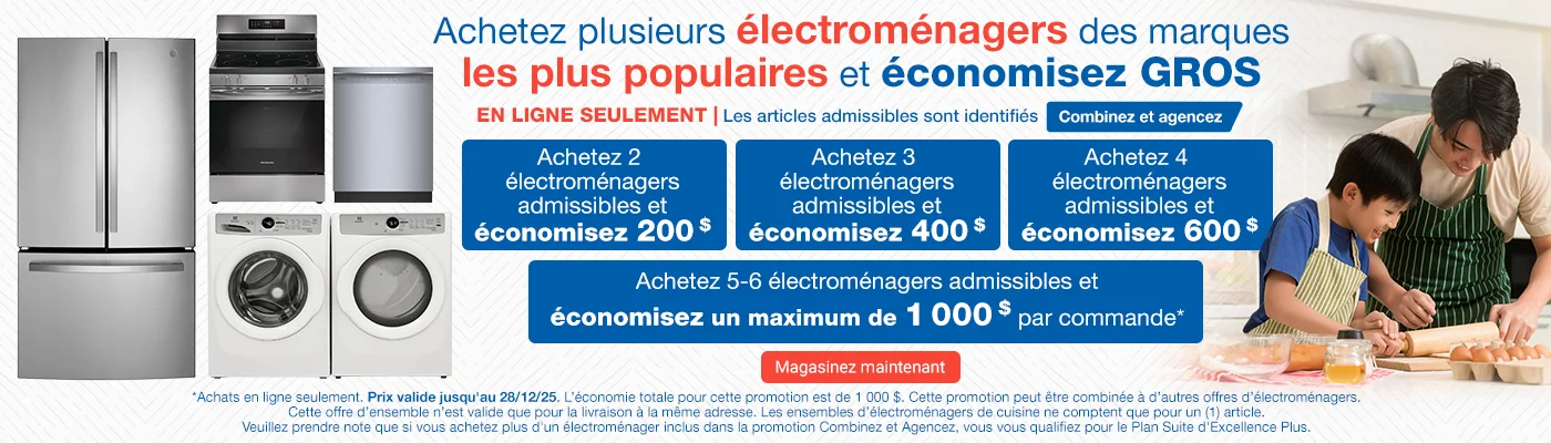Achetez dans la même commande plusieurs gros électroménagers participants et bénéficiez d’économies sur le total de la commande. Achetez 2 électroménagers admissibles et économisez 200 $ Achetez 3 électroménagers admissibles et économisez 400 $ Achetez 4 électroménagers admissibles et économisez 600 $ Achetez 5-6 électroménagers admissibles et économisez un maximum de 1,000 $ commande. Achats en ligne seulement. Prix valide jusqu’au 28/12/25. Magasinez maintenant. Jusqu’à épuisement des stocks.