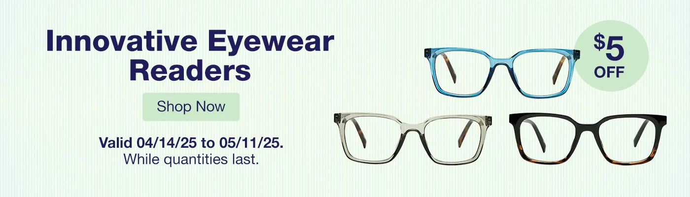 Innovative Eyewear Readers $5 OFF. Valid 04/14/25 to 05/11/25. While quantities last. Shop Now.