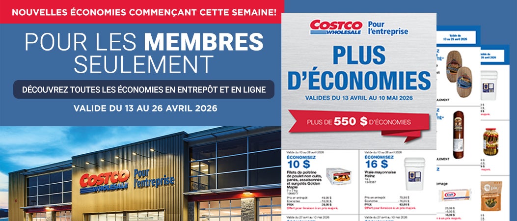 NOUVELLES ÉCONOMIES COMMENÇANT CETTE SEMAINE! Pour les membres seulement Valide du 13 au 26 Avril 2026 Découvrez toutes les économies en entrepôt et en ligne
