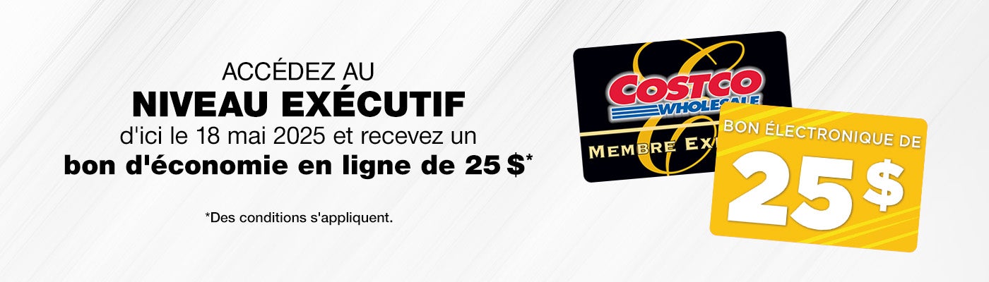 Accédez au niveau Executif d'ici le 18 mai 2025 et recevez un D'economie en ligne de 25 $.