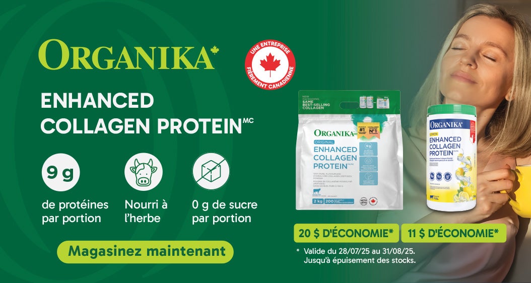 Organika. Enhanced Collagen Protein. 20 $ d'économie, 8 $ d'économie. 9 g de protéines. Nourri à l'herbe. 0 g de sucre par portion. Valide du 28/07/25 au 31/08/25. Magasinez maintenant.