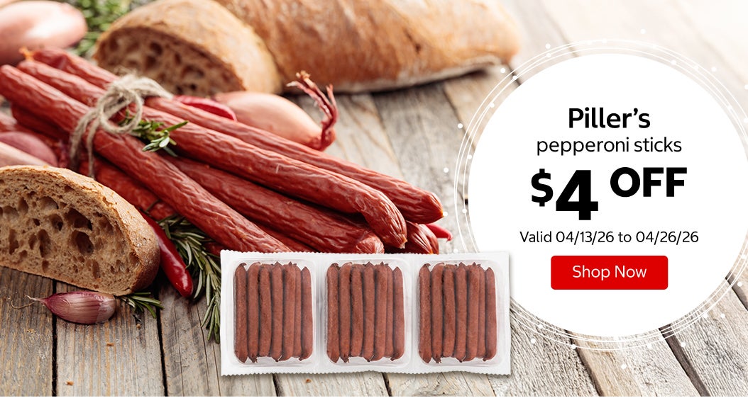 Piller’s pepperoni sticks $4 Off. Valid 04/13/26 to 04/26/26. Shop Now 