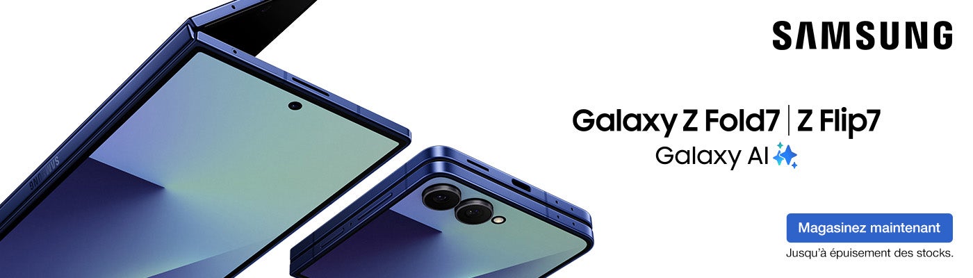 SAMSUNG. Galaxy Z Fold7 | Z Flip7.  Galaxy Al. Shop Now.  Magasinez maintenant.  Jusqu’à épuisement des stocks.