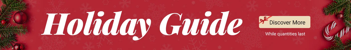 Holiday Guide. While quantities last. Discover More.