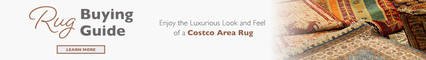 Rug Buying Guide. Enjoy the luxurious look and feel of a Costco area rug. Learn More