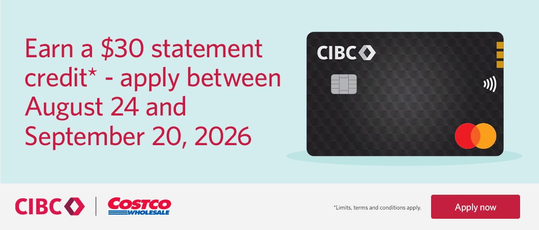 Earn a $30 statement credit - apply between August 24 and September 20, 2026. Limits, terms and conditions apply. Apply now.