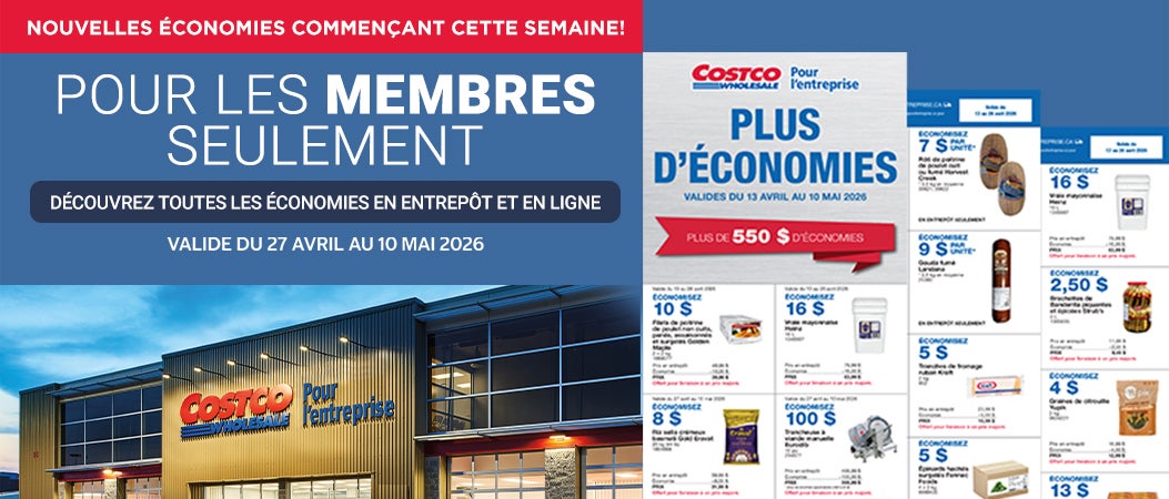 NOUVELLES ÉCONOMIES COMMENÇANT CETTE SEMAINE! Pour les membres seulement Valide du 27 Avril au 10 Mai 2026 Découvrez toutes les économies en entrepôt et en ligne