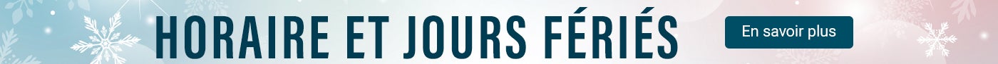 horaire et jours feries. en savoir plus