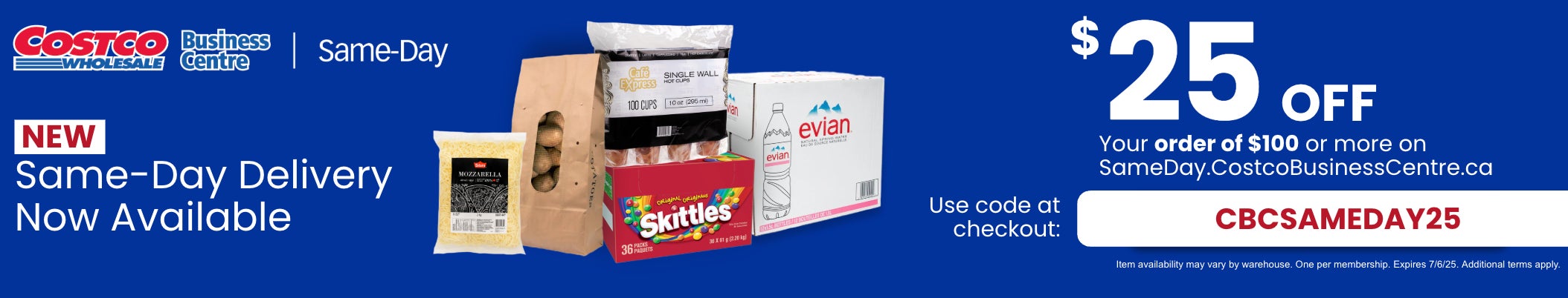 New Same-Day Delivery  Now Available  $25 OFF Your order of $100 or more on SameDay.CostcoBusinessCentre.ca Use code at Checkout : CBCSAMEDAY25 Valid 6/9/25 - 7/6/25